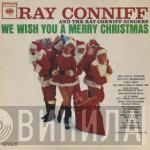 Ray Conniff And The Singers - We Wish You A Merry Christmas
