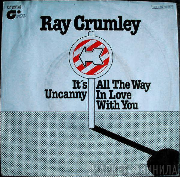 Ray Crumley - It's Uncanny / All The Way In Love With You