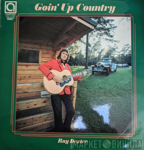 Ray Dexter - Goin' Up Country