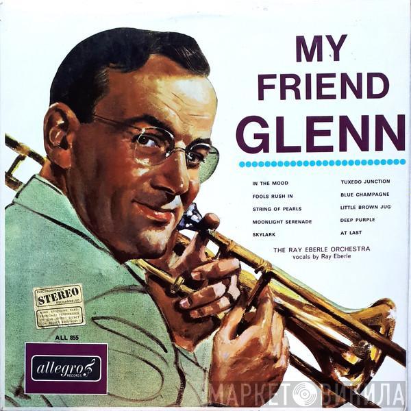 Ray Eberle Orchestra - My Friend Glenn