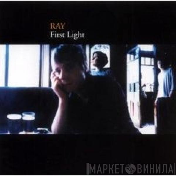 Ray  - First Light