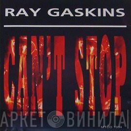 Ray Gaskins - Can't Stop