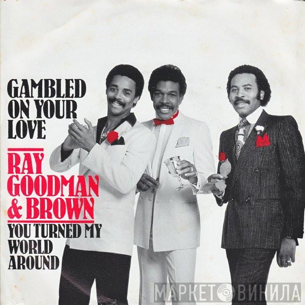  Ray, Goodman & Brown  - Gambled On Your Love