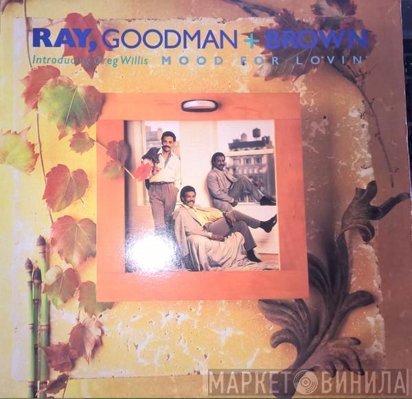 Ray, Goodman & Brown, Greg Willis - Mood For Lovin'