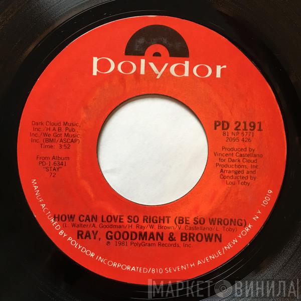 Ray, Goodman & Brown - How Can Love So Right (Be So Wrong)