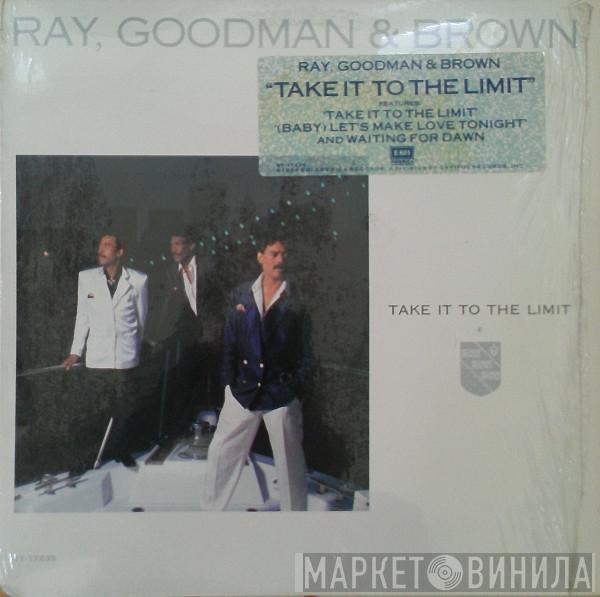 Ray, Goodman & Brown - Take It To The Limit