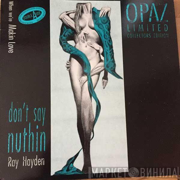 Ray Hayden, Opaz - Don't Say Nuthin