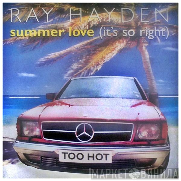 Ray Hayden - Summer Love (It's So Right)
