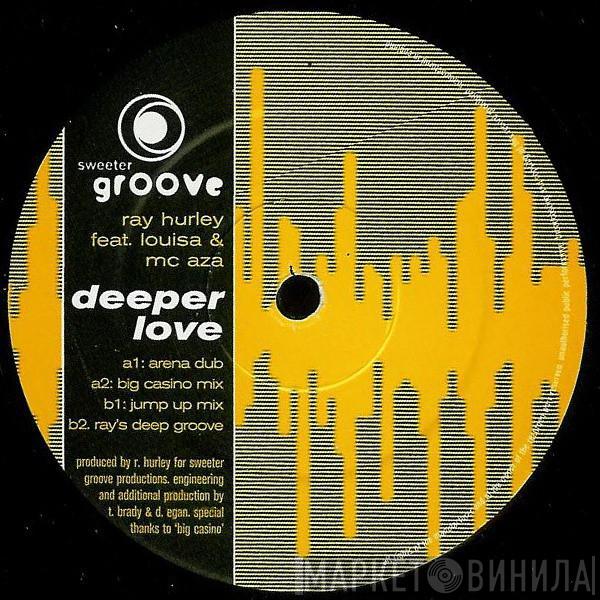 Ray Hurley, Louisa , MC Aza - Deeper Love