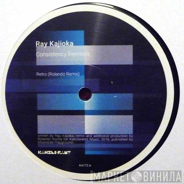 Ray Kajioka - Consistency Remixes