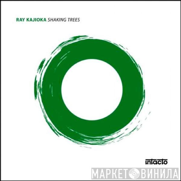 Ray Kajioka - Shaking Trees