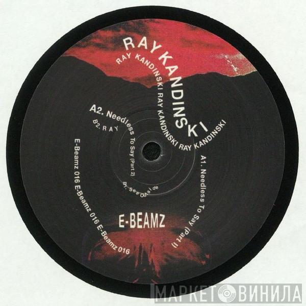 Ray Kandinski - Needless To Say EP