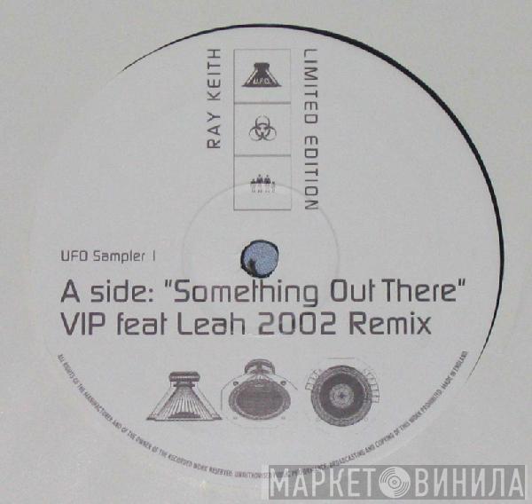 Ray Keith - Something Out There (VIP Feat Leah 2002 Remix)
