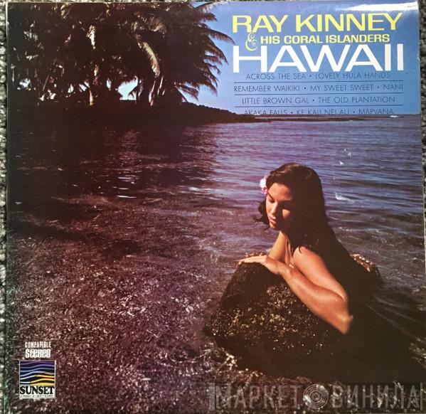 Ray Kinney And His Coral Islanders - Hawaii