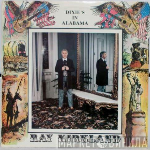 Ray Kirkland - Dixie's In Alabama