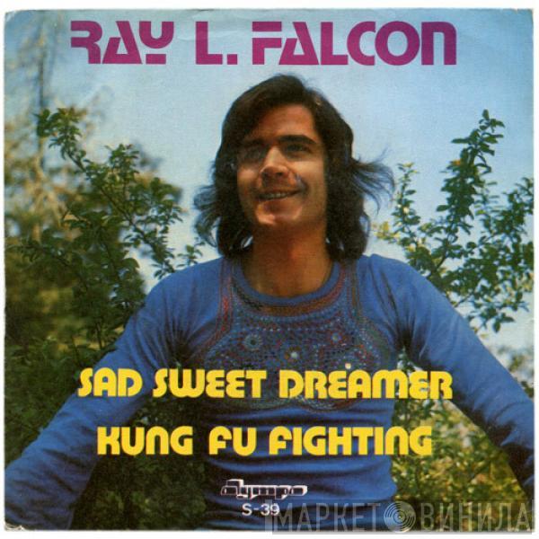  Ray L. Falcon  - Sad Sweet Dreamer / Kung Fu Fighting