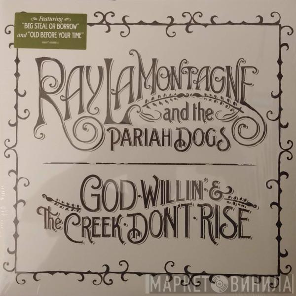 Ray LaMontagne And The Pariah Dogs - God Willin' & The Creek Don't Rise