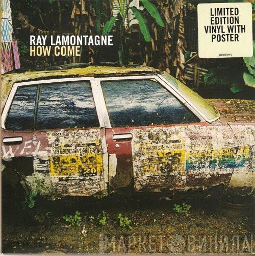 Ray Lamontagne - How Come