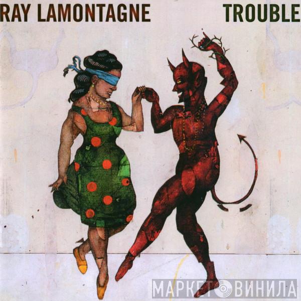 Ray Lamontagne - Trouble