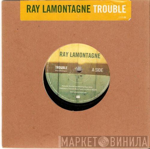 Ray Lamontagne - Trouble