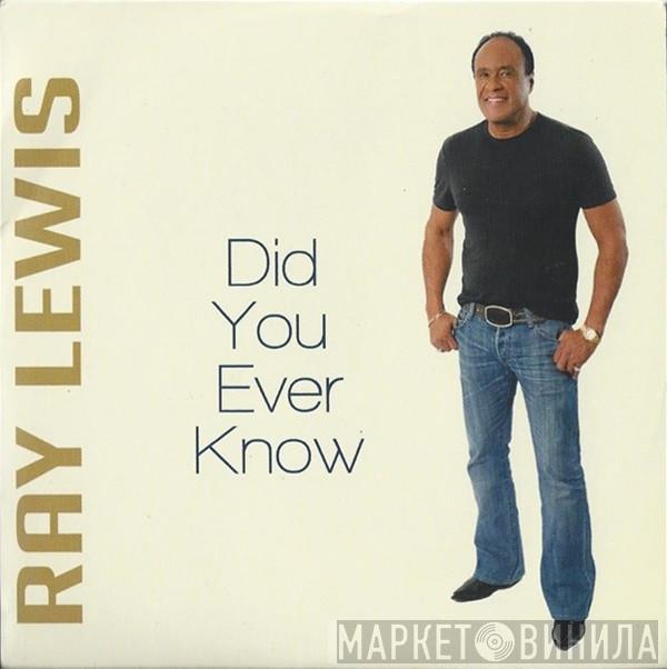 Ray Lewis  - Did You Ever Know