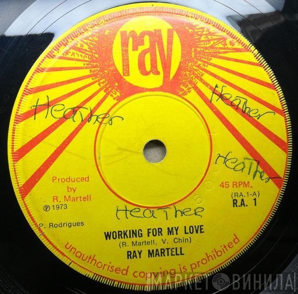 Ray Martell - Working For My Love