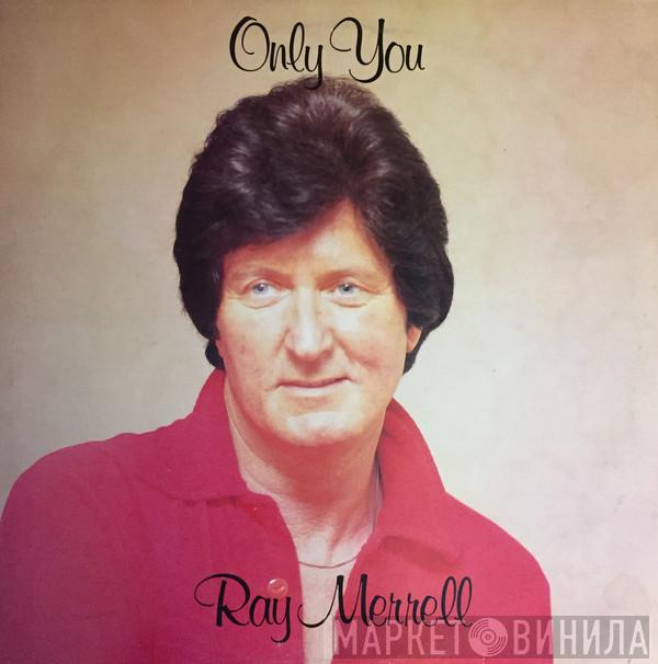 Ray Merrell - Only You