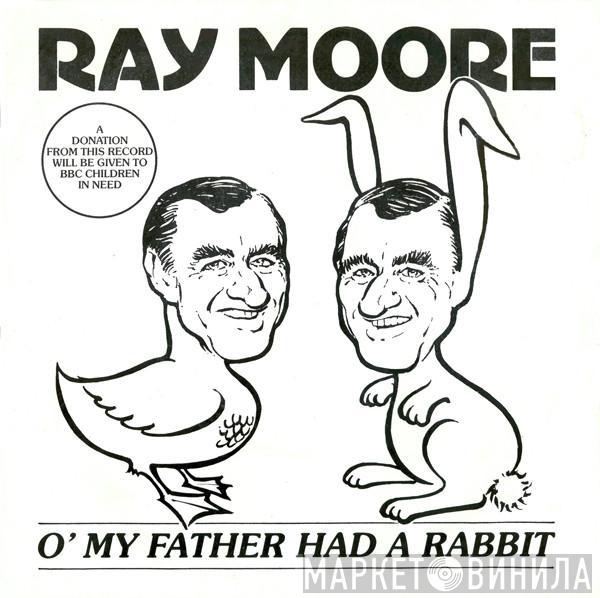 Ray Moore  - O' My Father Had A Rabbit