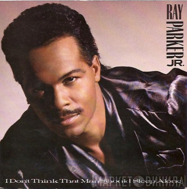 Ray Parker Jr. - I Don't Think That Man Should Sleep Alone