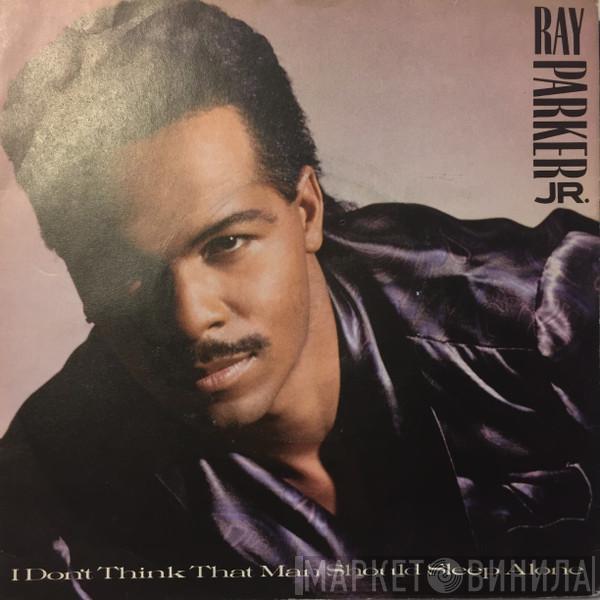 Ray Parker Jr. - I Don't Think That Man Should Sleep Alone