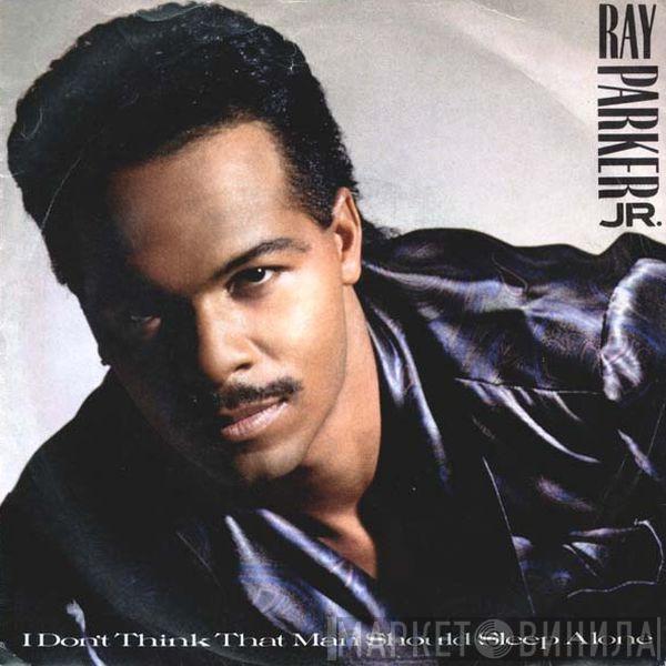 Ray Parker Jr. - I Don't Think That Man Should Sleep Alone