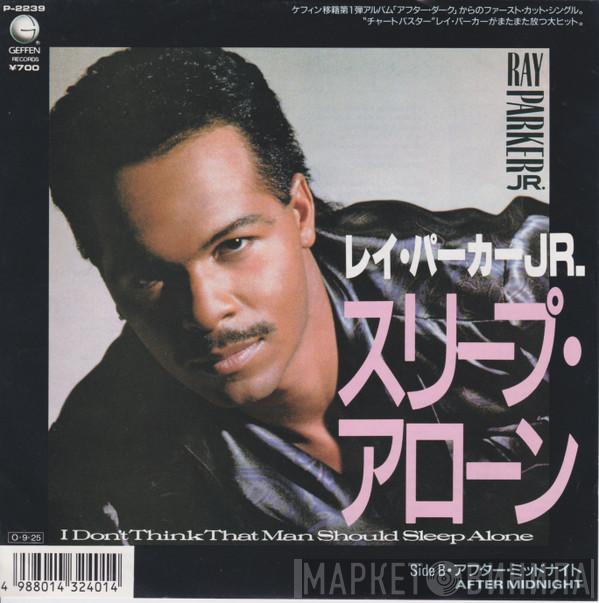  Ray Parker Jr.  - I Don't Think That Man Should Sleep Alone
