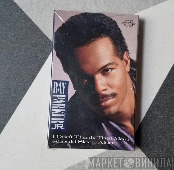  Ray Parker Jr.  - I Don't Think That Man Should Sleep Alone