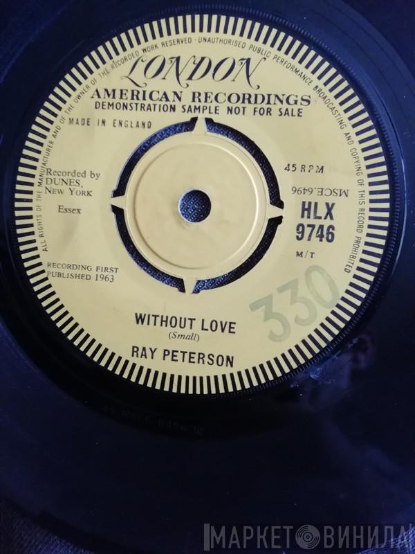 Ray Peterson - Give Us Your Blessing / Without Love (There Is Nothing)
