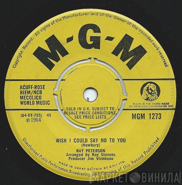 Ray Peterson - Wish I Could Say No To You