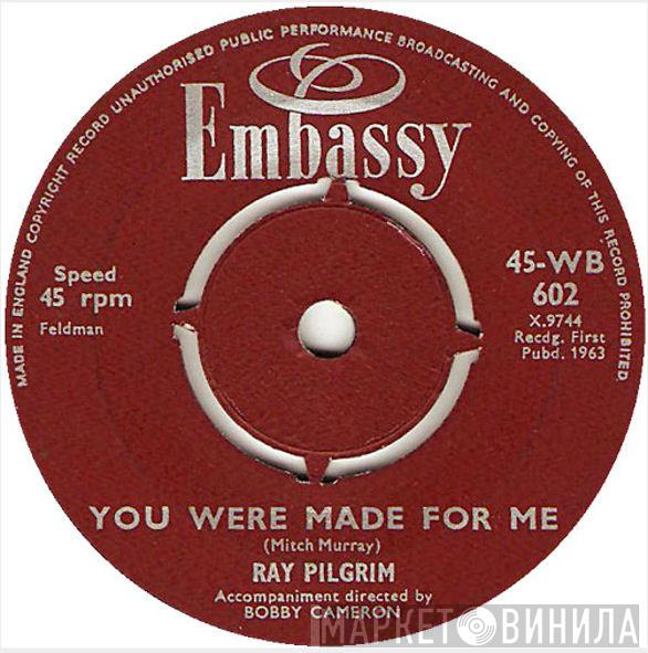 Ray Pilgrim - You Were Made For Me / Sue's Gotta Be Mine
