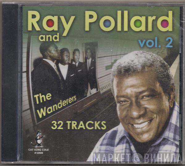 Ray Pollard, The Wanderers  - Ray Pollard And The Wanderers Vol. 2