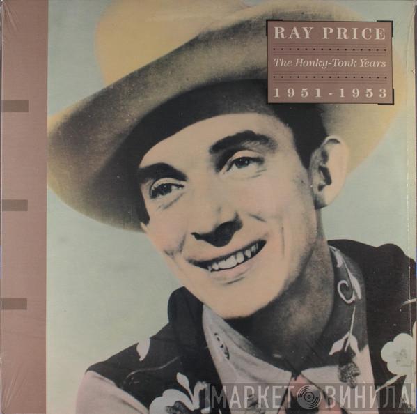 Ray Price - The Honky-Tonk Years (1951-1953)