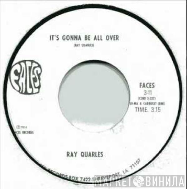 Ray Quarles - A'int Love Good When It Rains / It's Gonna Be All Over