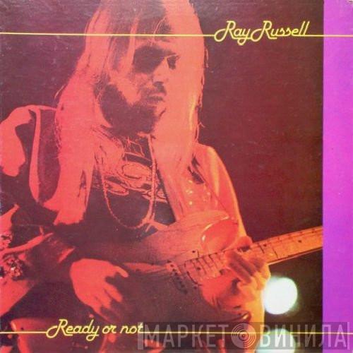  Ray Russell  - Ready Or Not