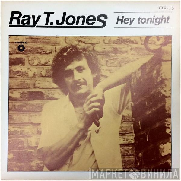 Ray T. Jones - Hey Tonight