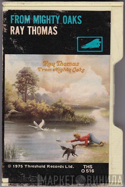  Ray Thomas  - From Mighty Oaks