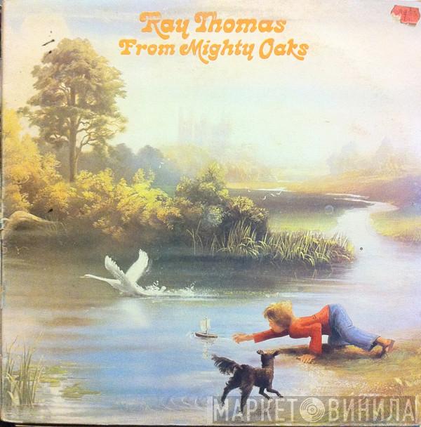  Ray Thomas  - From Mighty Oaks