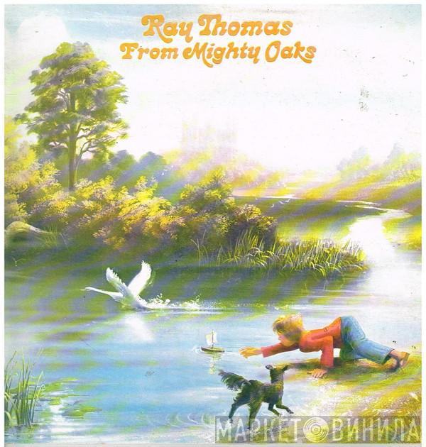  Ray Thomas  - From Mighty Oaks