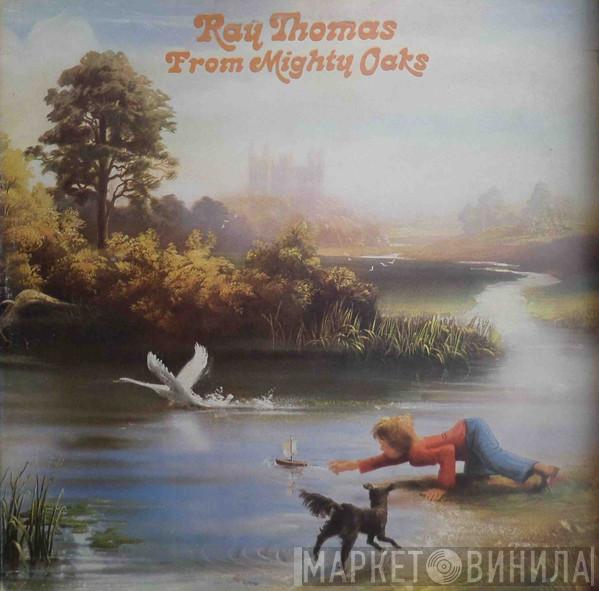  Ray Thomas  - From Mighty Oaks