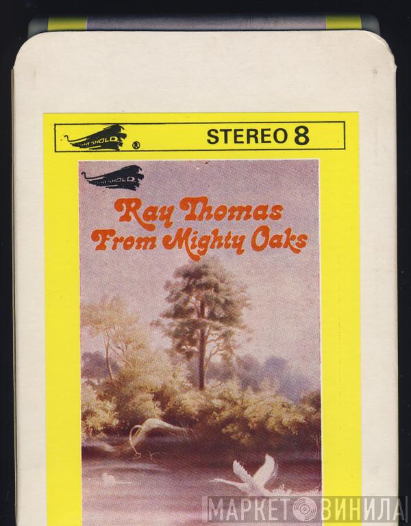  Ray Thomas  - From Mighty Oaks