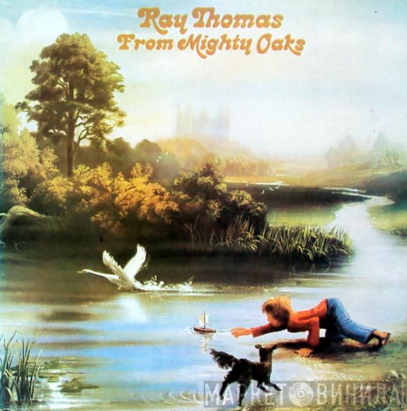  Ray Thomas  - From Mighty Oaks