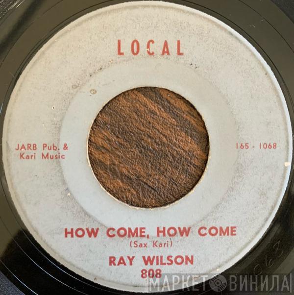 Ray Wilson  - How Come, How Come / How Can I Reach You