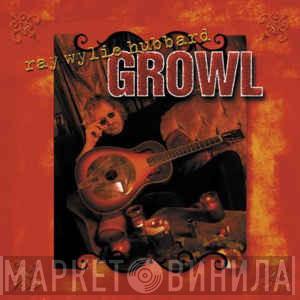 Ray Wylie Hubbard - Growl