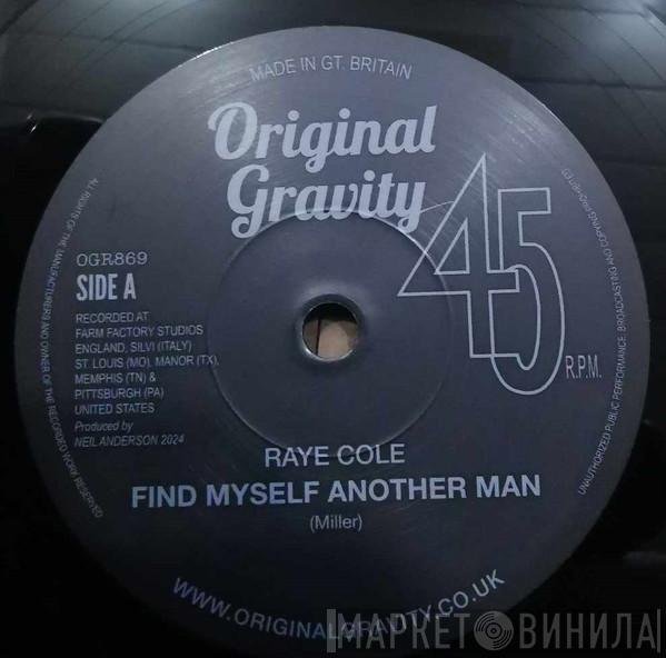 Raye Cole - Find Myself Another Man
